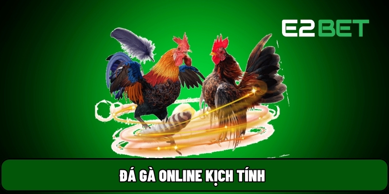 E2BET 10 Đá gà online kịch tính