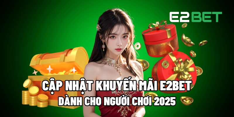 Khuyến Mãi E2BET 